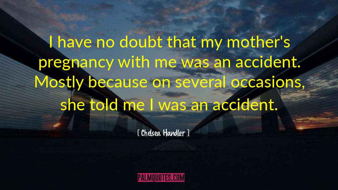 Mothers Humor quotes by Chelsea Handler
