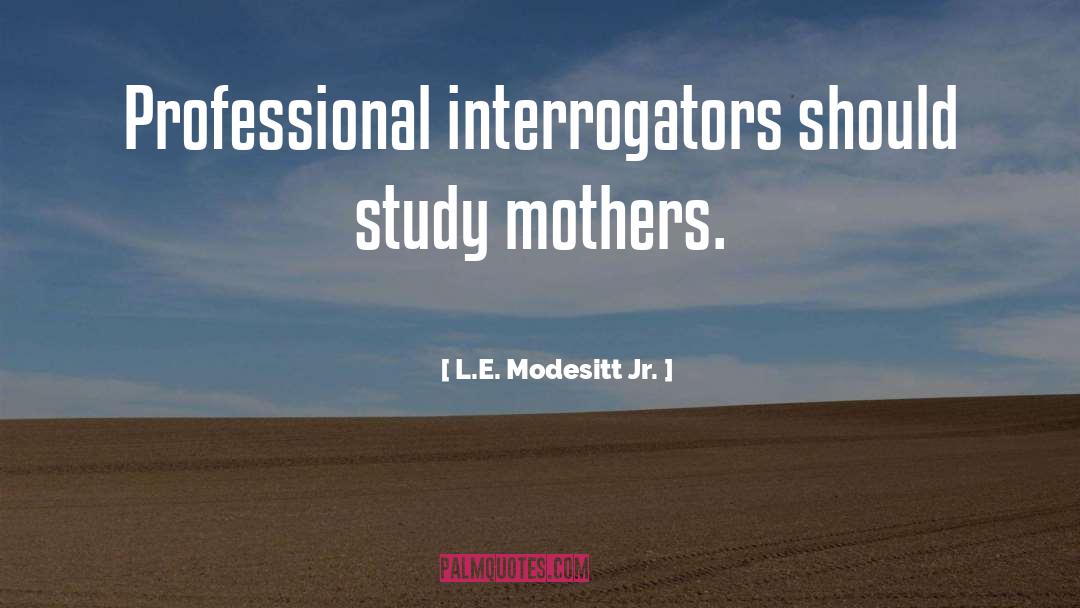 Mothers Humor quotes by L.E. Modesitt Jr.