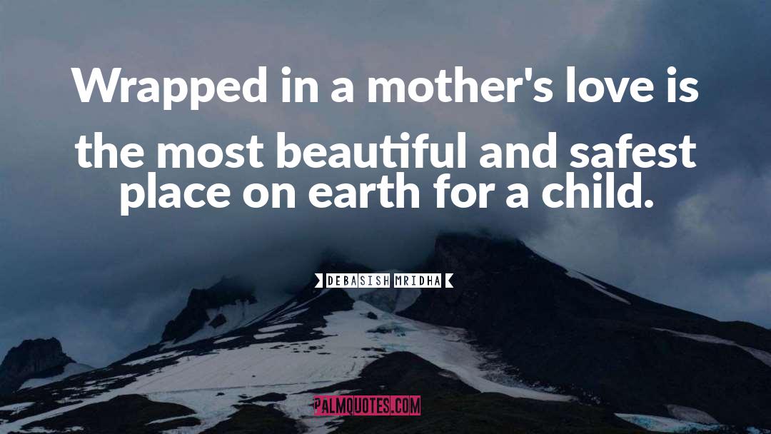 Mothers Love quotes by Debasish Mridha