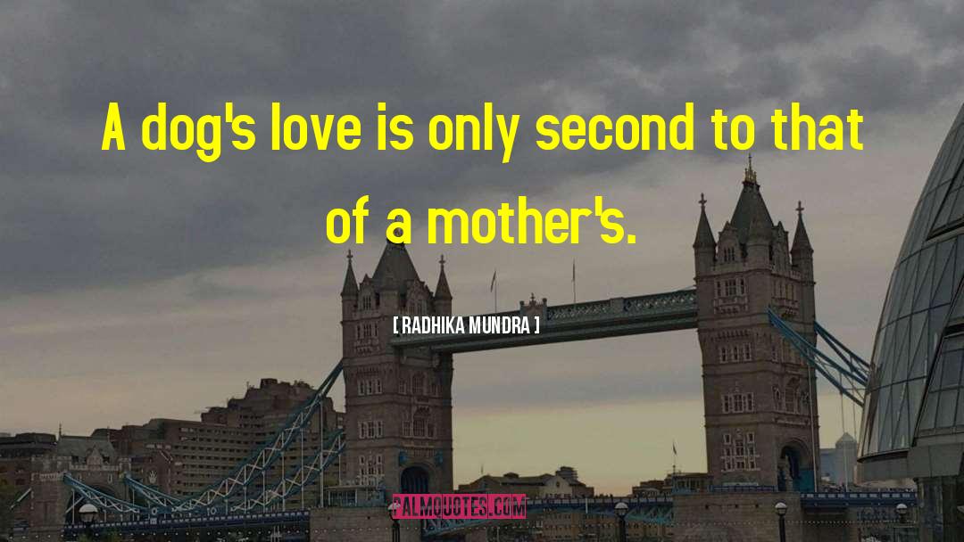 Mothers Love quotes by Radhika Mundra