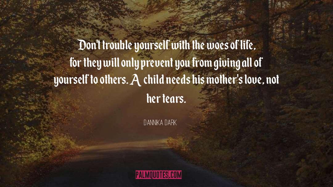 Mothers Love quotes by Dannika Dark