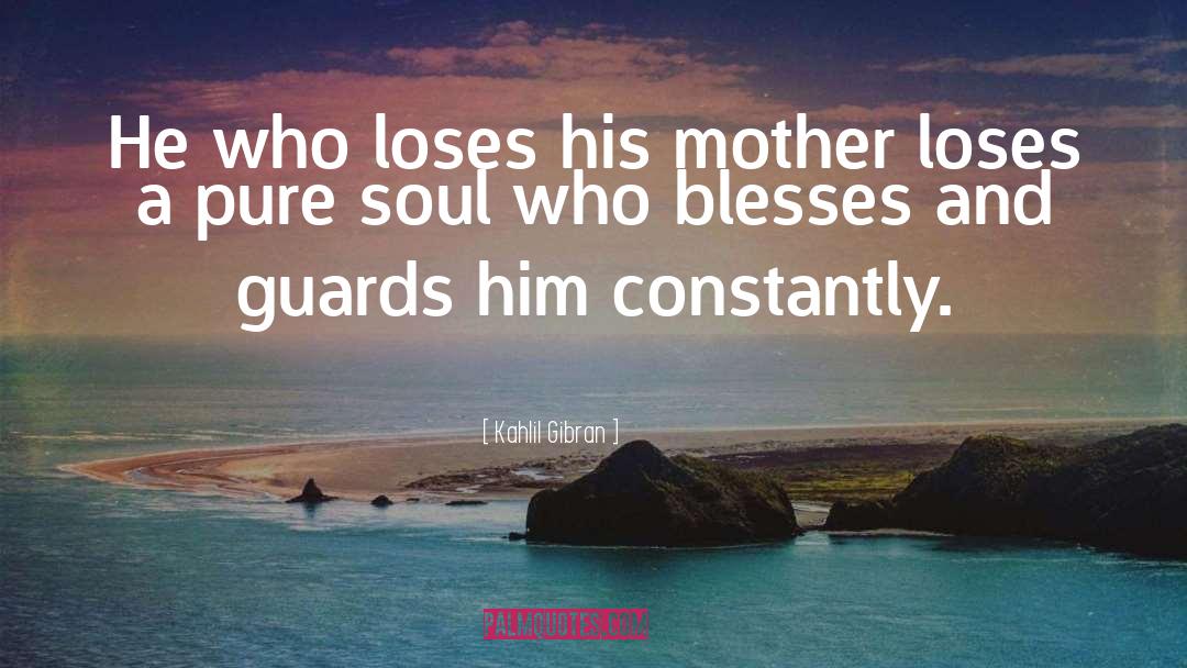 Mothers Love quotes by Kahlil Gibran