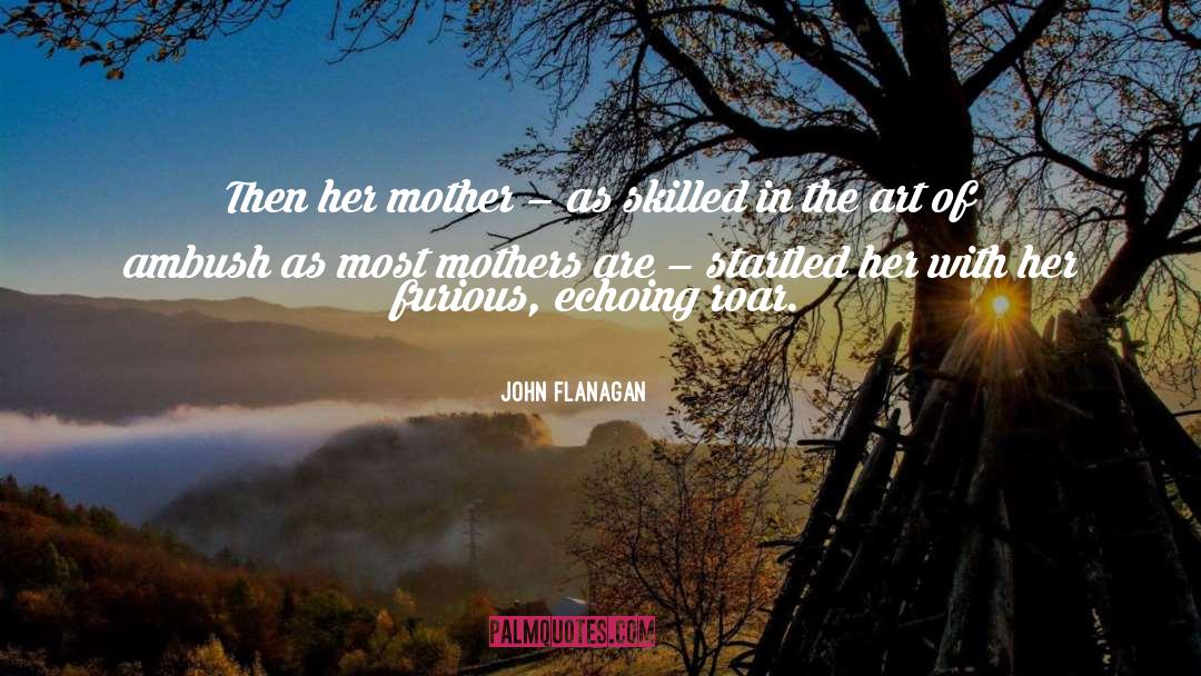Mothers quotes by John Flanagan