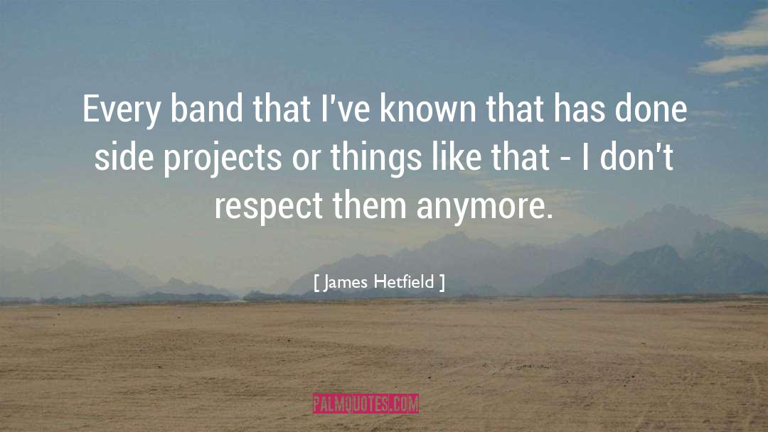 Mothers Respect quotes by James Hetfield