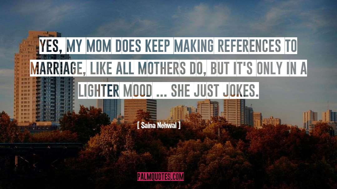 Mothers Wrath quotes by Saina Nehwal