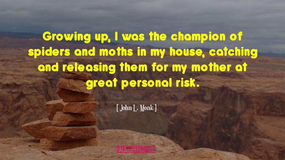 Moths quotes by John L. Monk