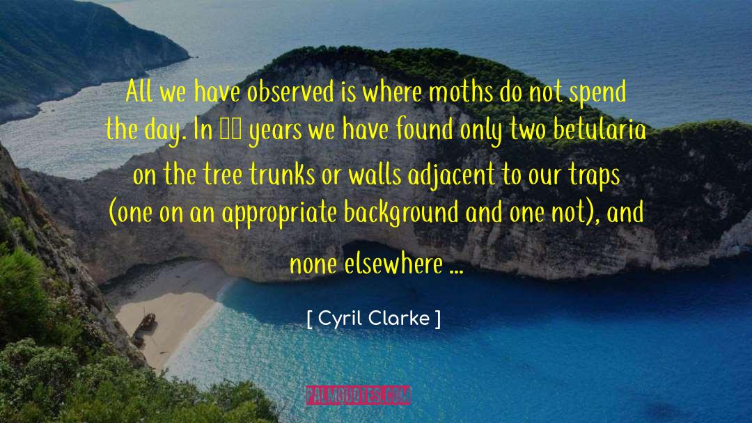 Moths quotes by Cyril Clarke