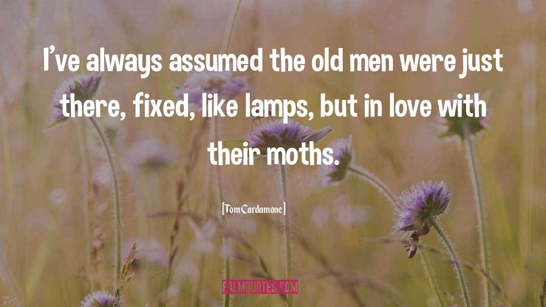 Moths quotes by Tom Cardamone