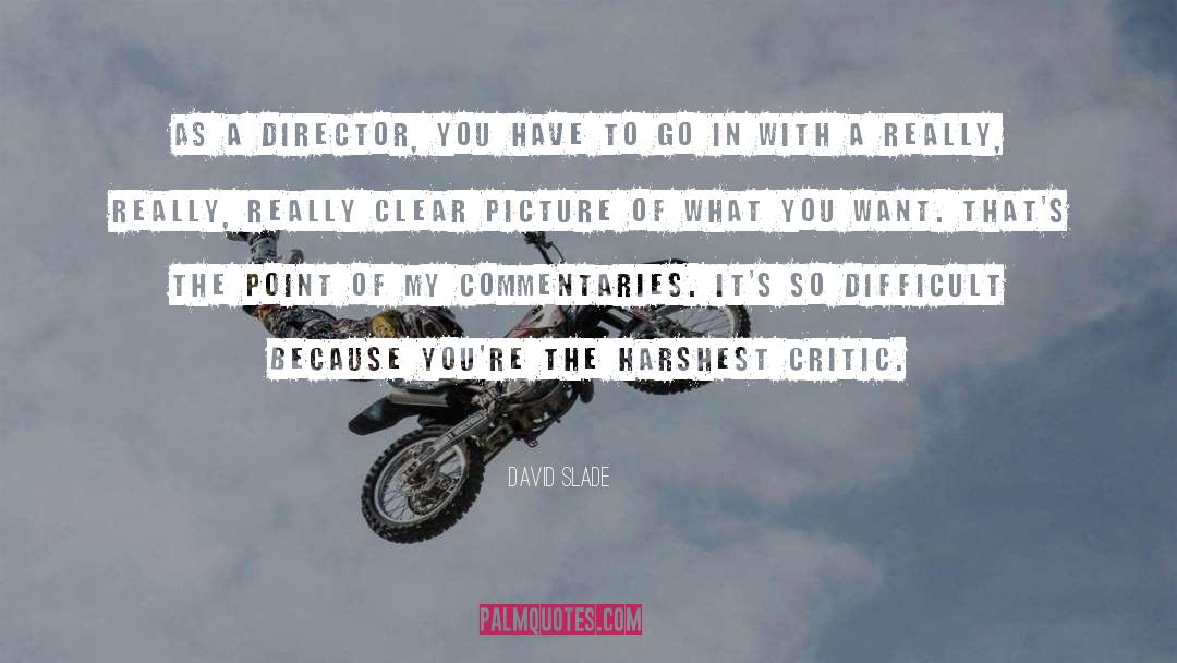 Motion Picture Directors quotes by David Slade