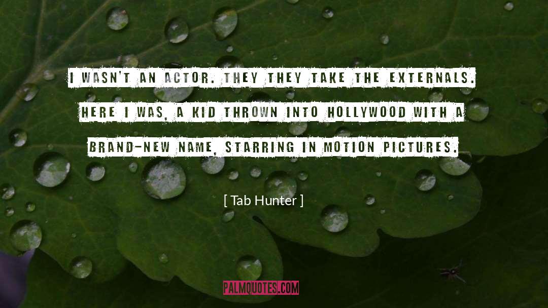 Motion Pictures quotes by Tab Hunter