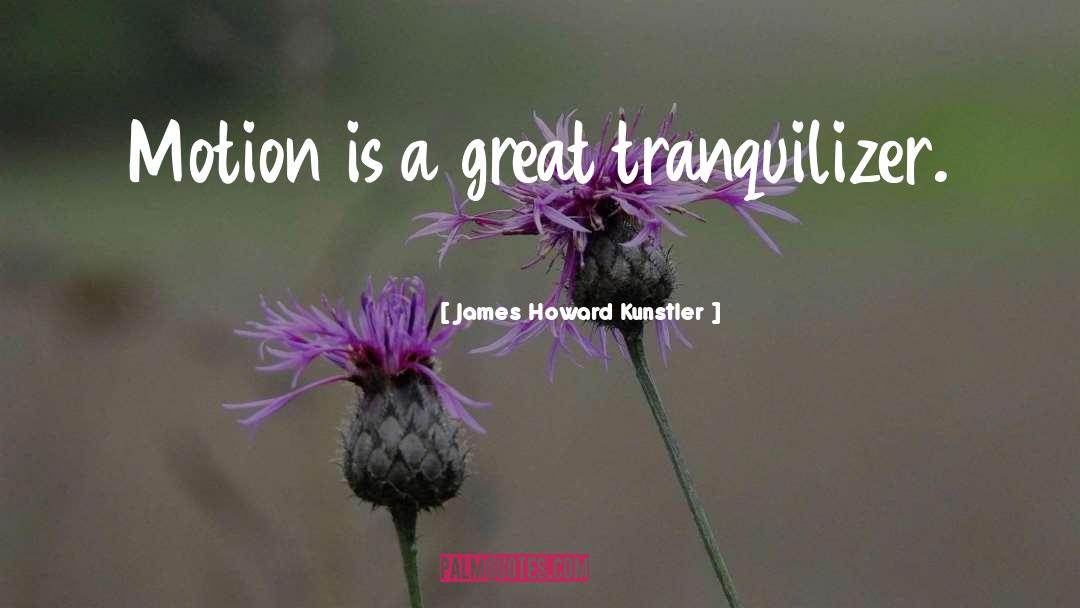 Motion quotes by James Howard Kunstler