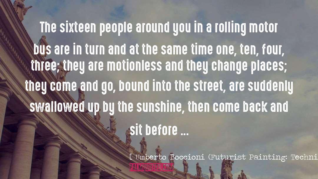Motionless quotes by Umberto Boccioni (Futurist Painting: Technical Manifesto)