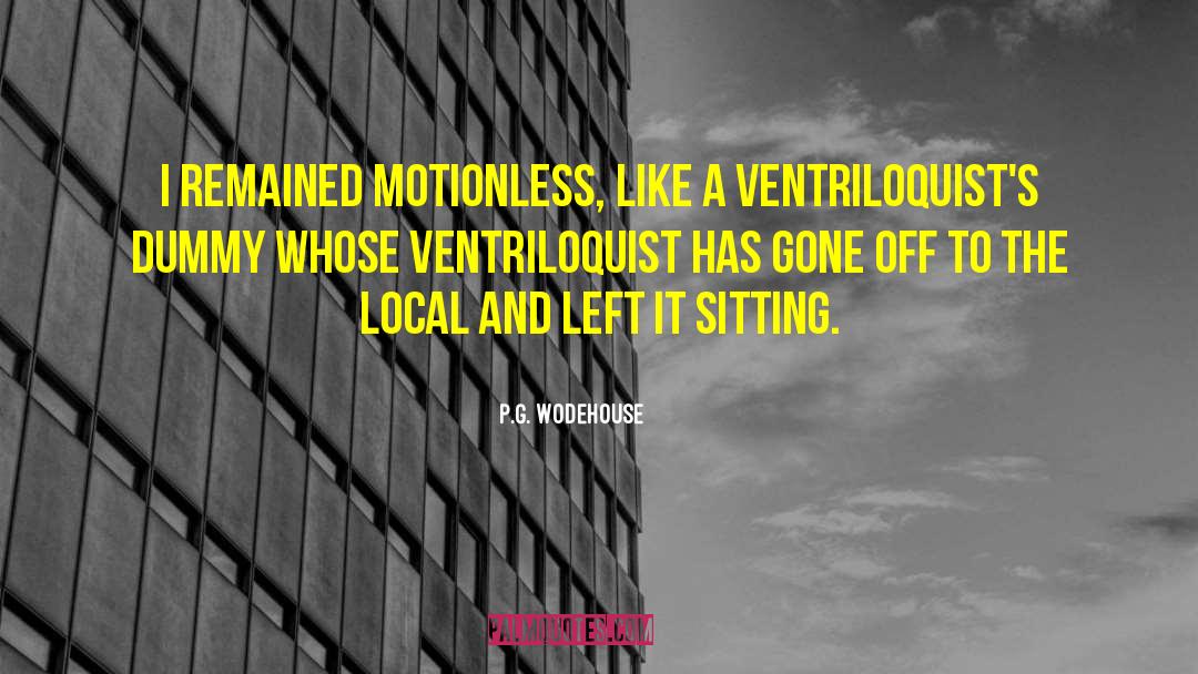 Motionless quotes by P.G. Wodehouse