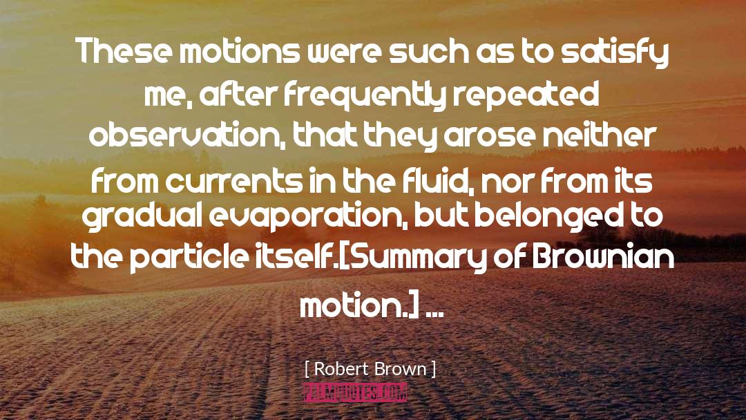 Motions quotes by Robert Brown