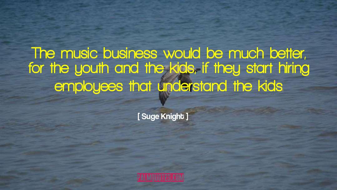Motivate Employees quotes by Suge Knight
