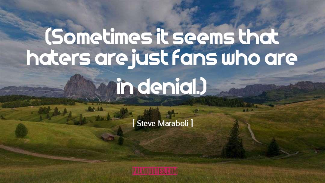 Motivated Denial quotes by Steve Maraboli