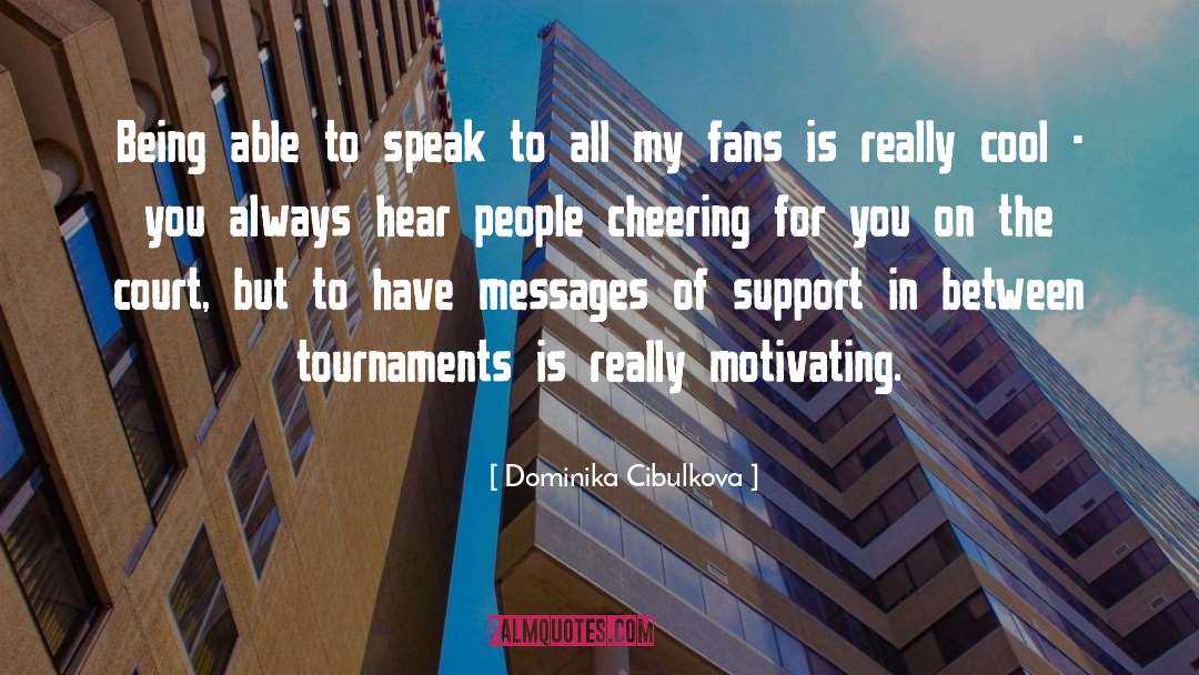 Motivating Others quotes by Dominika Cibulkova