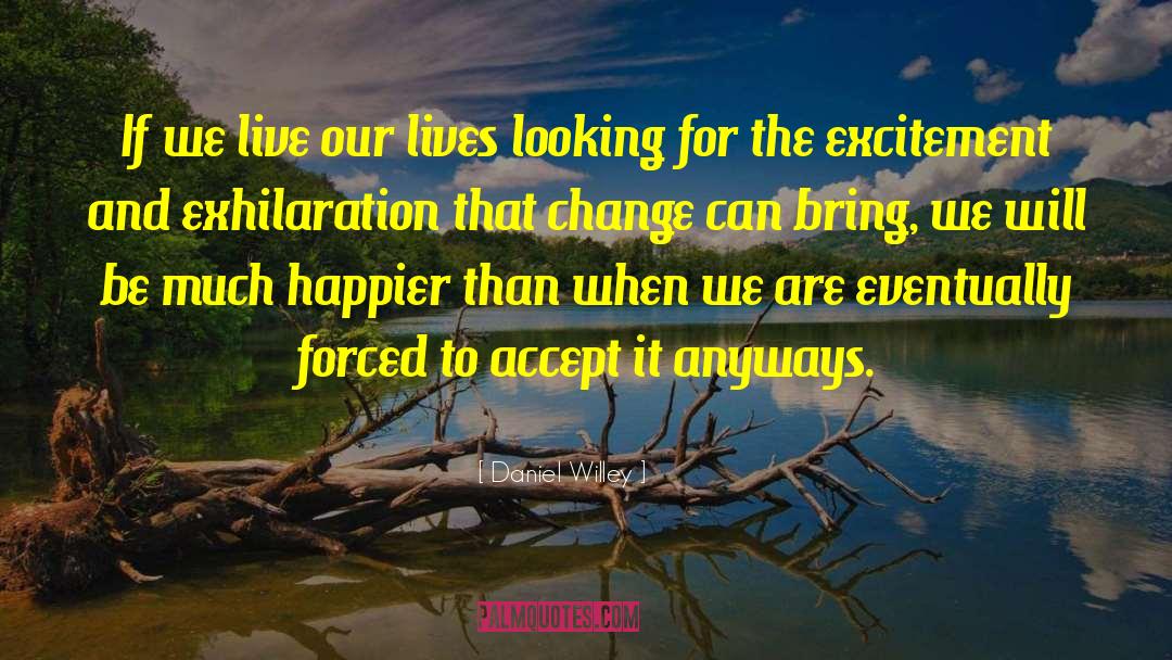 Motivation And Happiness quotes by Daniel Willey