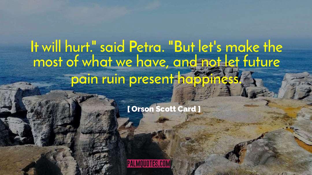 Motivation And Happiness quotes by Orson Scott Card