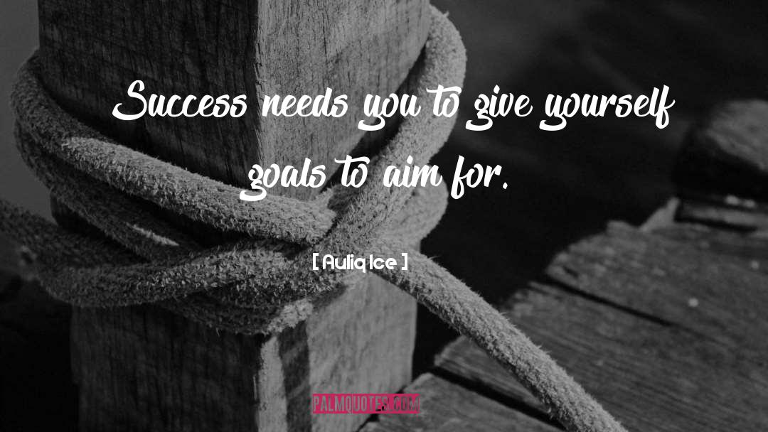 Motivation Goal Setting quotes by Auliq Ice