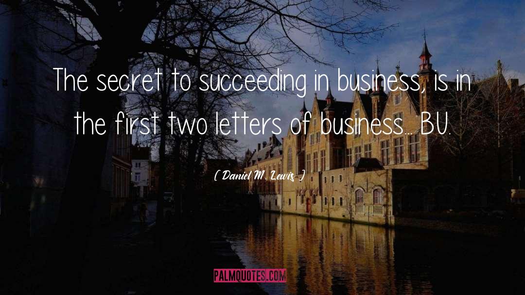 Motivational Business Leadership quotes by Daniel M. Lewis