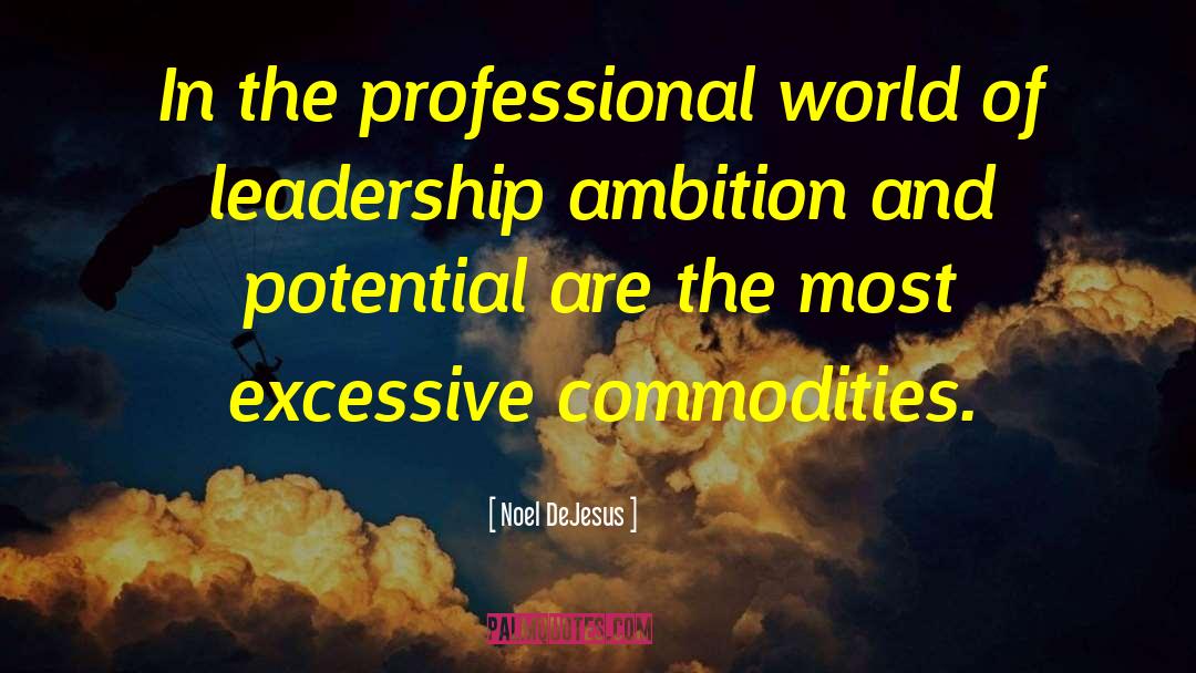 Motivational Business Leadership quotes by Noel DeJesus