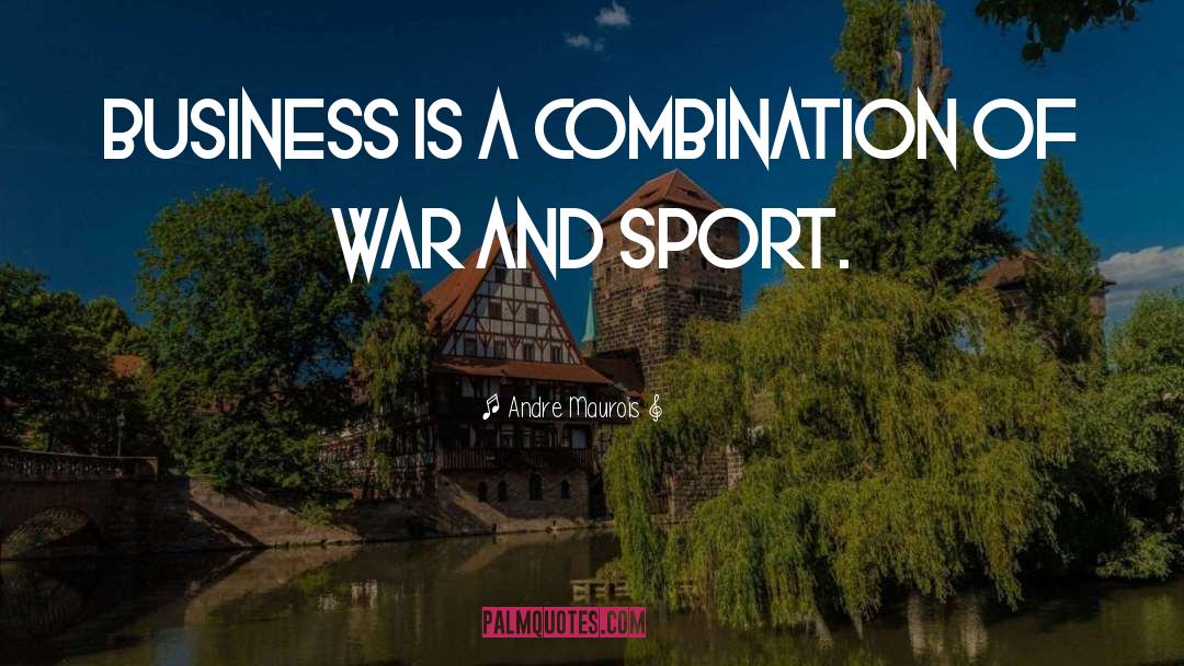 Motivational Business quotes by Andre Maurois