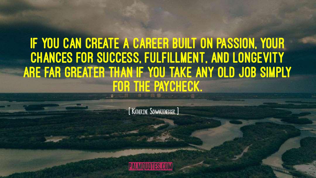 Motivational Career Change quotes by Katherine Schwarzenegger