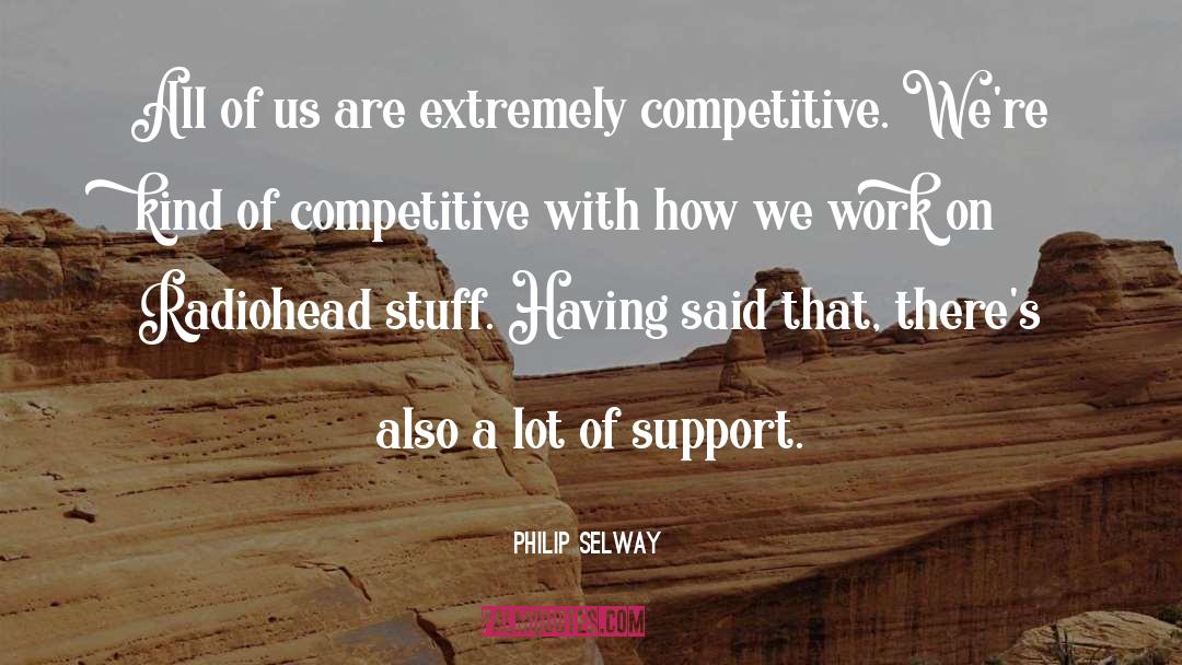 Motivational Competitive quotes by Philip Selway