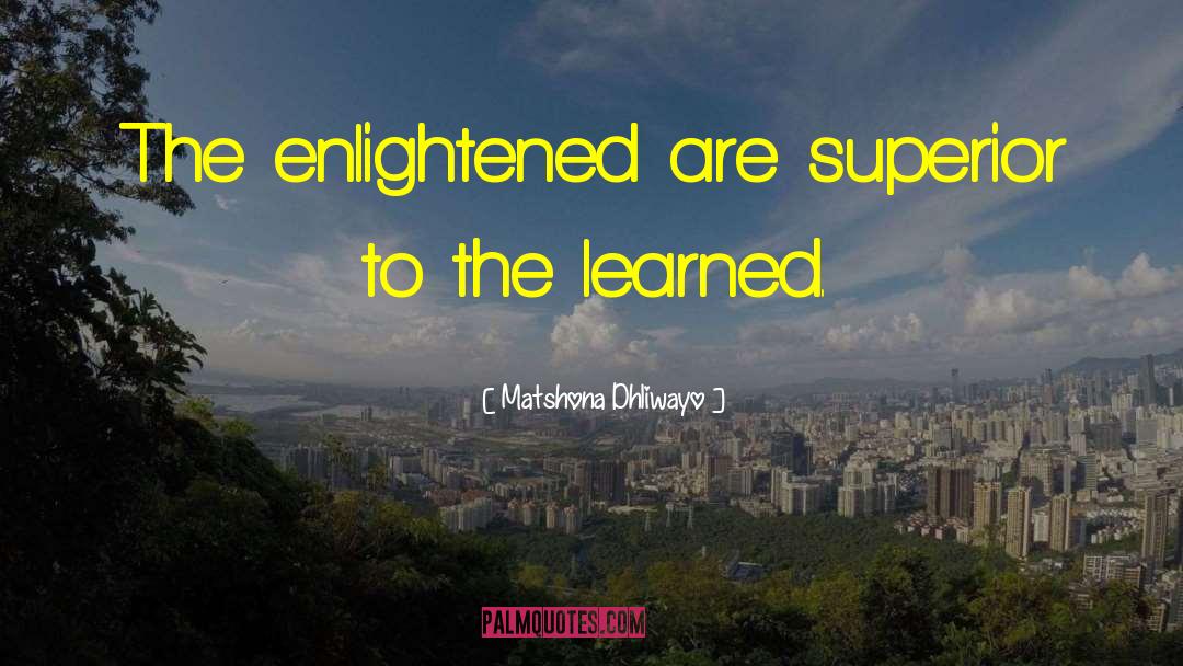 Motivational Enlightenment quotes by Matshona Dhliwayo