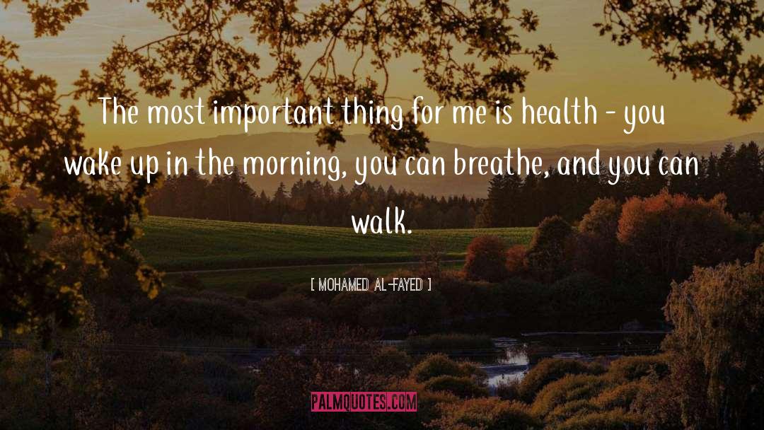 Motivational Health quotes by Mohamed Al-Fayed