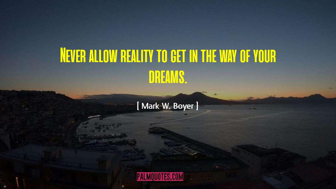 Motivational Inspirational quotes by Mark W. Boyer