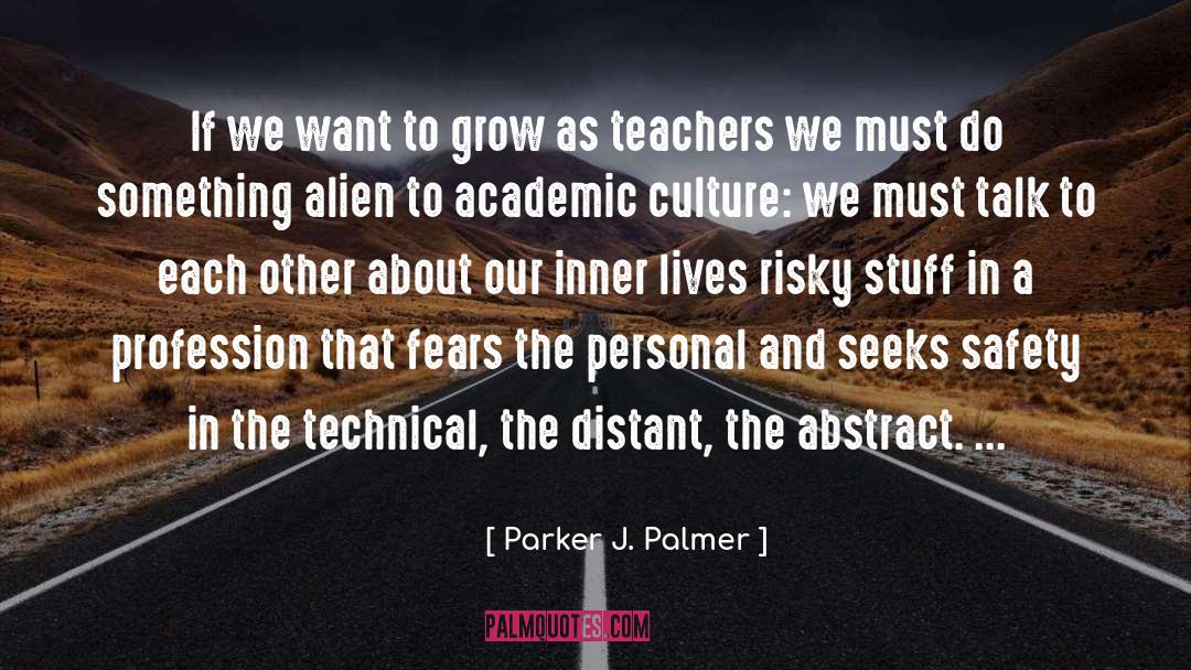 Motivational Safety Culture quotes by Parker J. Palmer