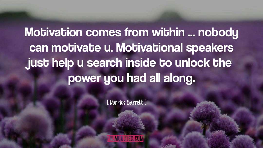 Motivational Speakers quotes by Darrius Garrett