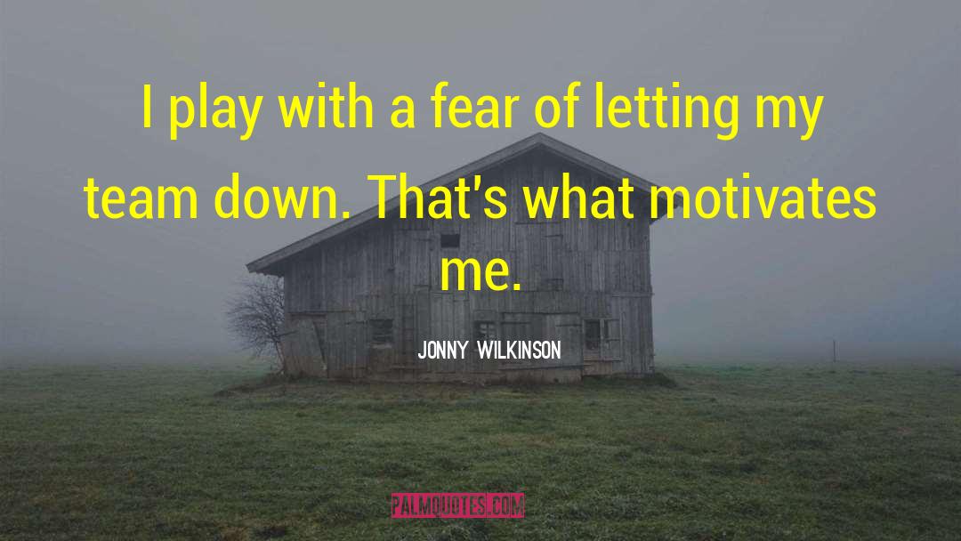 Motivational Sports Team quotes by Jonny Wilkinson