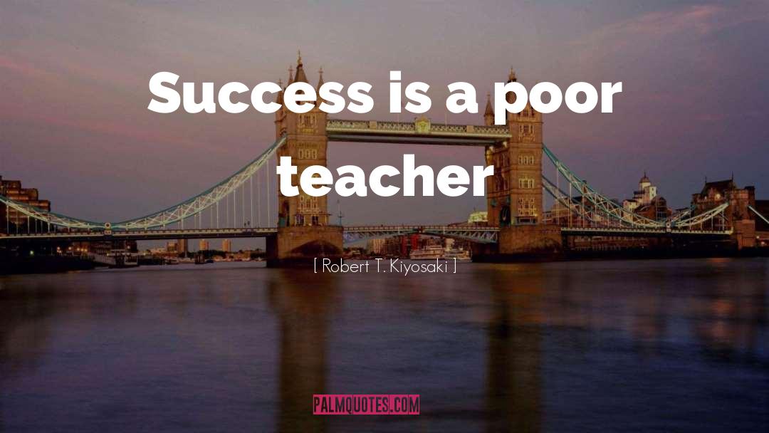 Motivational Success quotes by Robert T. Kiyosaki