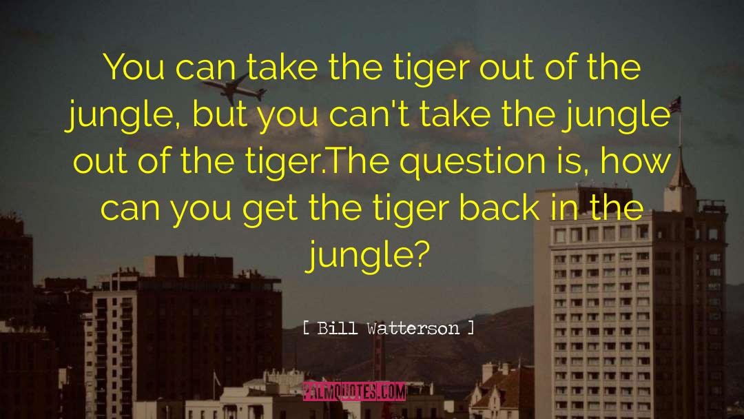 Motivational Tiger quotes by Bill Watterson