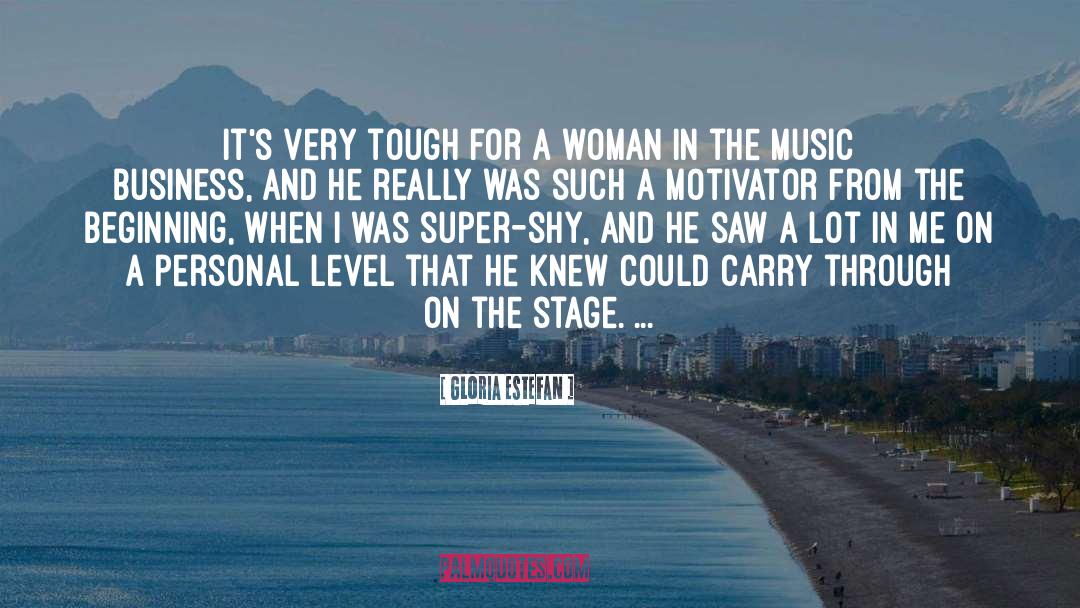 Motivator quotes by Gloria Estefan