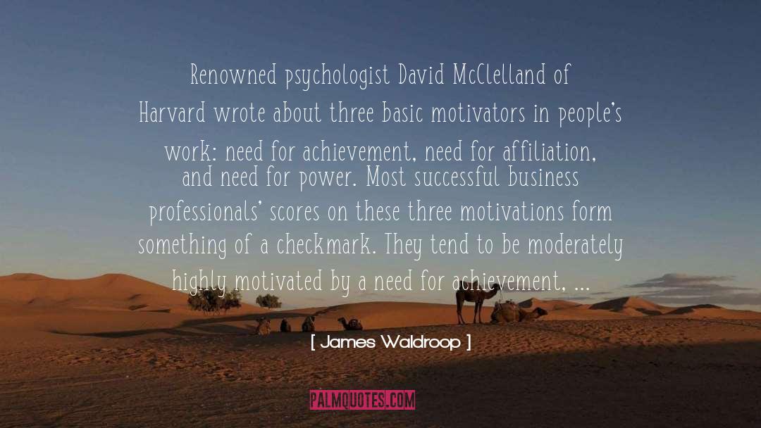 Motivators quotes by James Waldroop