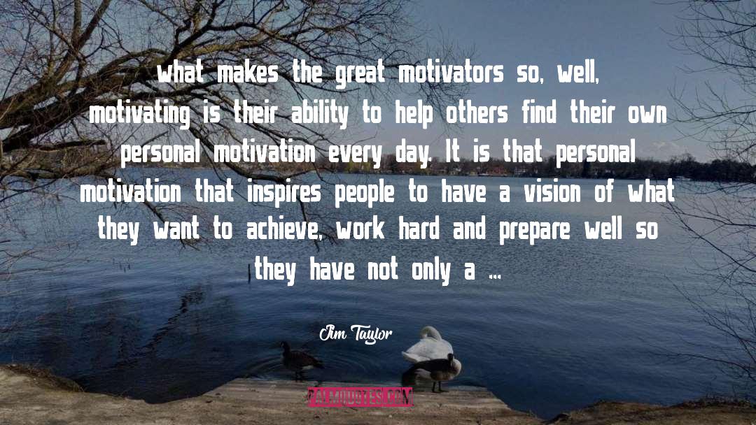 Motivators quotes by Jim Taylor