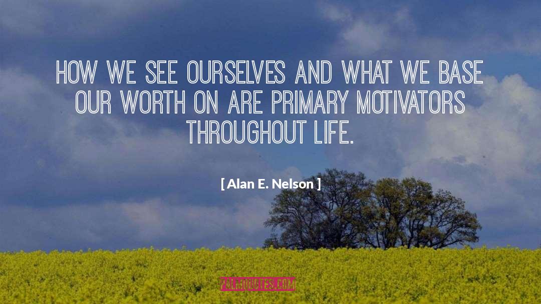 Motivators quotes by Alan E. Nelson