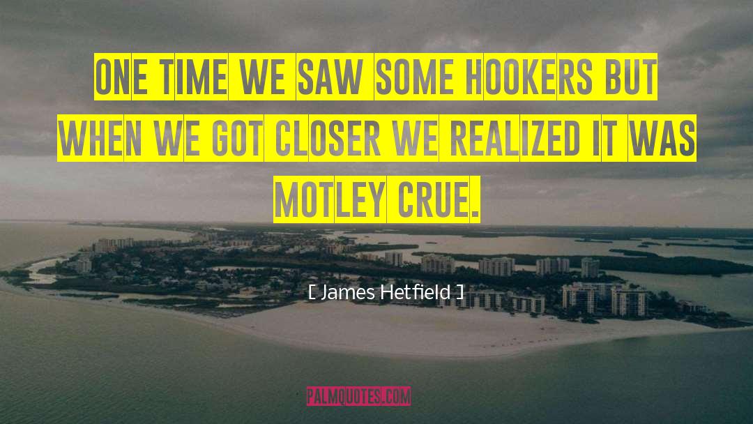 Motley Crue quotes by James Hetfield