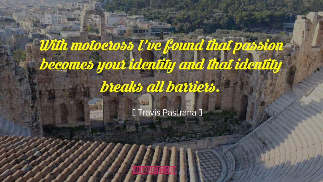 Motocross quotes by Travis Pastrana