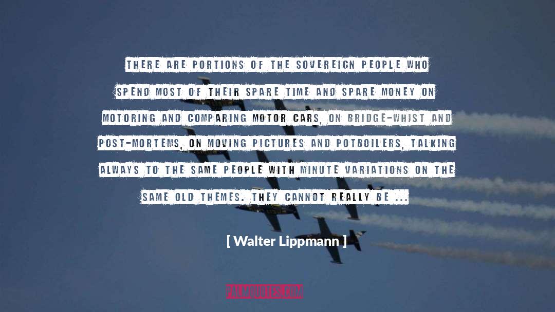 Motor Cars quotes by Walter Lippmann