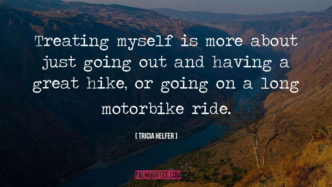 Motorbike Adventure quotes by Tricia Helfer