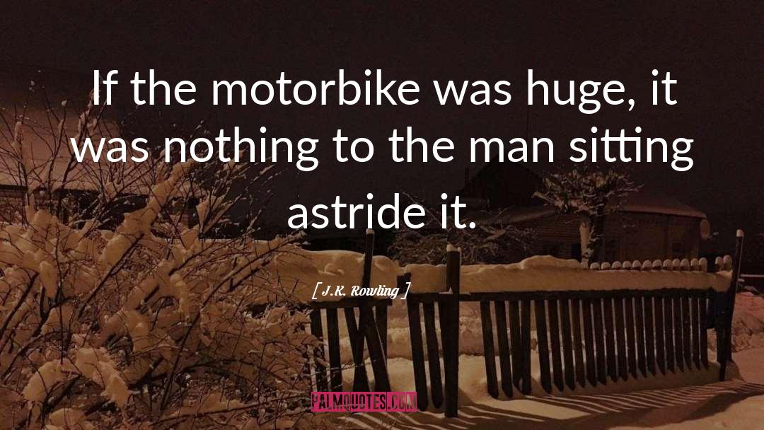 Motorbike quotes by J.K. Rowling