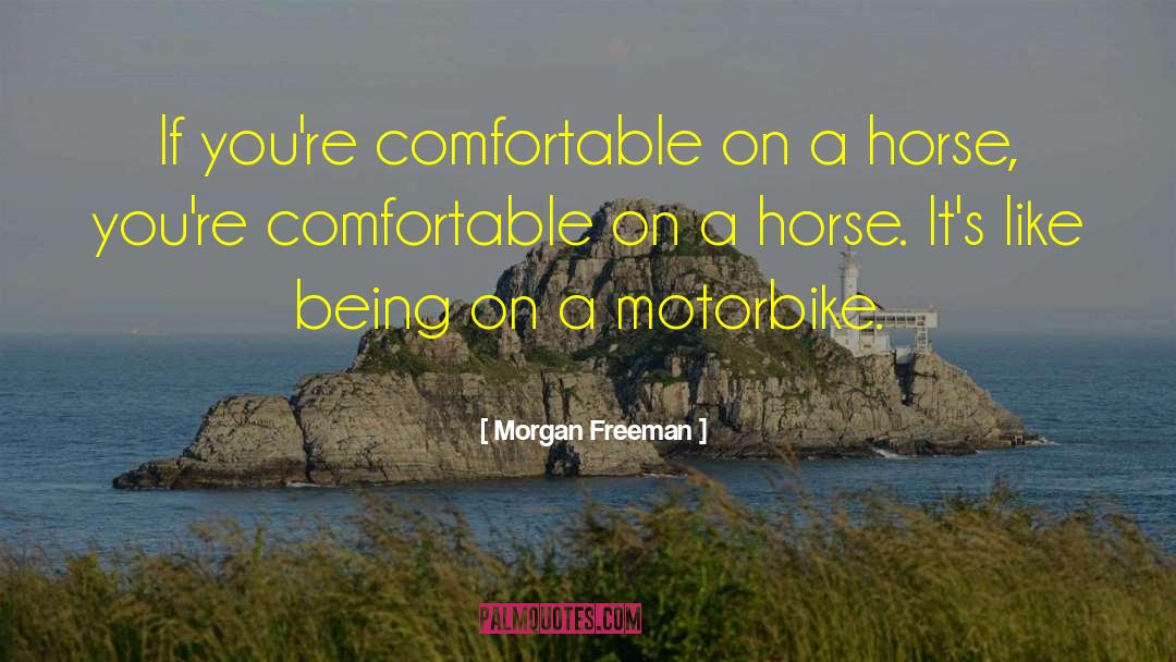 Motorbike quotes by Morgan Freeman