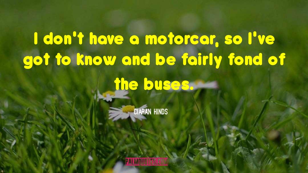 Motorcar quotes by Ciaran Hinds