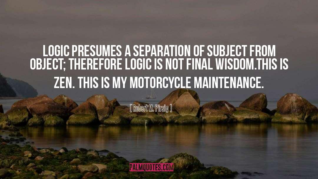 Motorcycle Maintenance quotes by Robert M. Pirsig