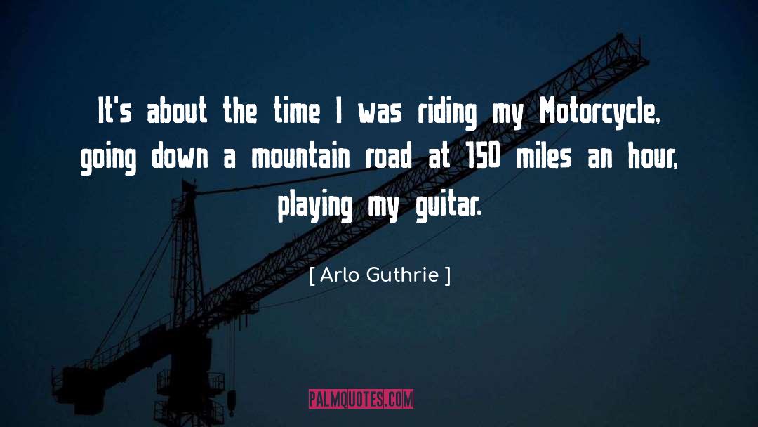 Motorcycle Pictures With quotes by Arlo Guthrie
